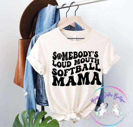 Somebody’s Loud Mouth Softball Mama