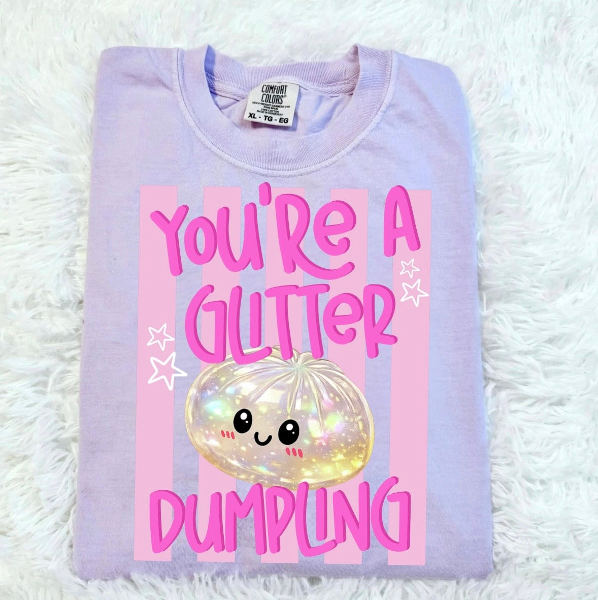 You’re a glitter dumpling