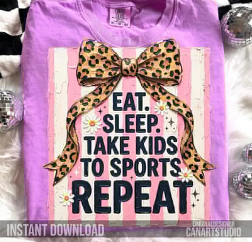 Eat Sleep Take Kids To sports Repeat