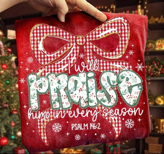 Praise Him In Every Season